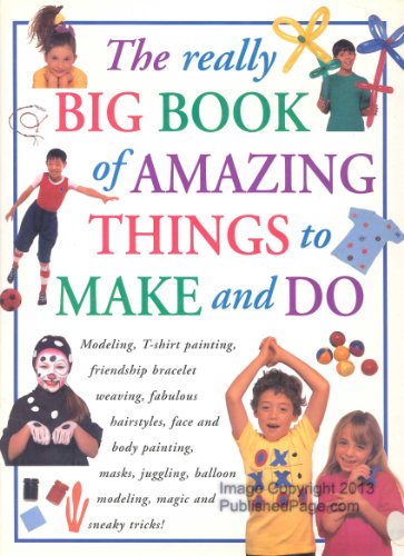 Stock image for The Really Big Book of Amazing Things to Make and Do for sale by WorldofBooks