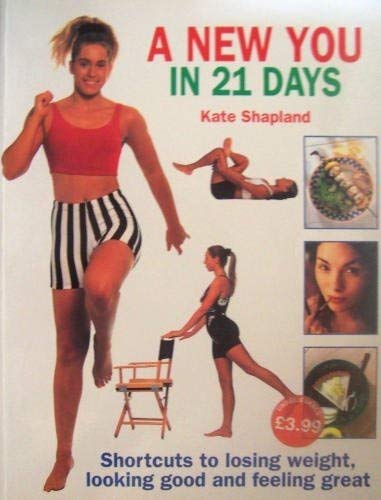 Imagen de archivo de A New You in 21 Days: Shortcuts to Losing Weight, Looking Good and Feeling Great a la venta por AwesomeBooks