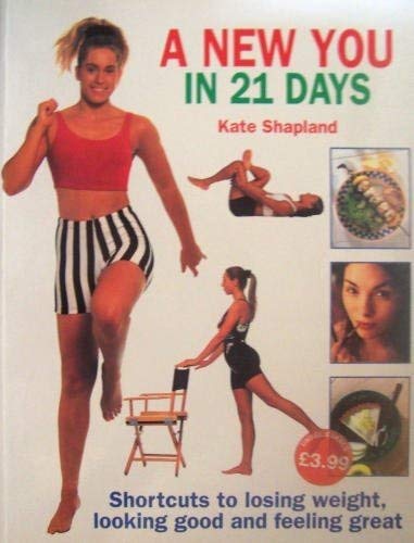 Stock image for A New You in 21 Days: Shortcuts to Losing Weight, Looking Good and Feeling Great for sale by AwesomeBooks