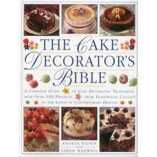 Stock image for The Cake Decorator's Bible: A Complete Guide to Cake Decorating Techniques, with Over 95 Stunning Cake Projects to Follow for sale by WorldofBooks