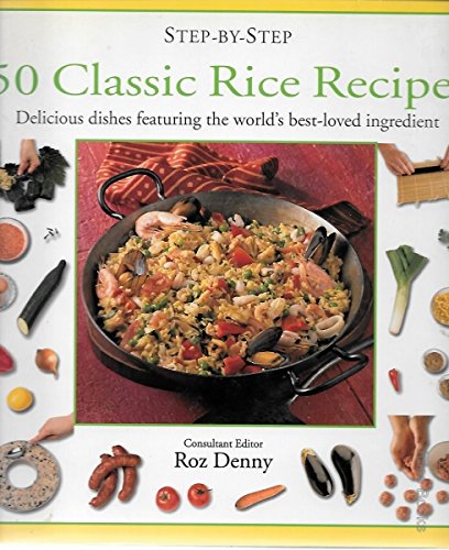 Beispielbild fr 50 Classic Rice Recipes: Delicious Dishes Featuring the World's Best-loved Ingredient (Step-by-Step) zum Verkauf von WorldofBooks