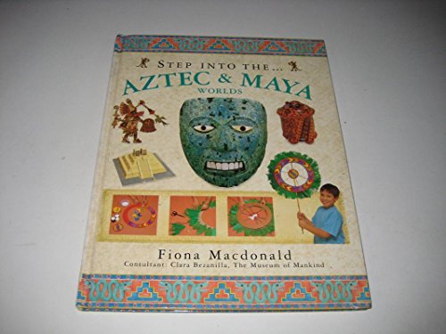 Stock image for Step Into the Aztec &amp; Maya Worlds for sale by Blackwell's