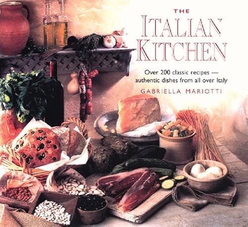 Beispielbild fr The Italian Kitchen: Over 200 Classic Recipes--Authentic Dishes from All Over Italy zum Verkauf von SecondSale