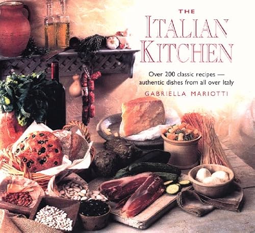 Stock image for The Italian Kitchen: Over 200 of the Best Authentic Recipes from All Over Italy for sale by WorldofBooks