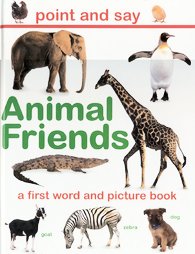 Stock image for Animal Friends: A First Word and Picture Book (Point and Say) for sale by Wonder Book