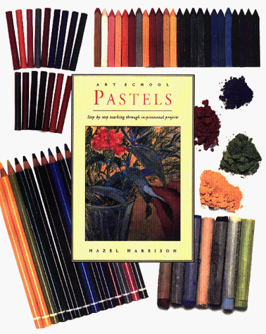 Beispielbild fr Pastels: Art School : Step-By-Step Teaching Through Inspirational Projects (Art School Series) zum Verkauf von Wonder Book