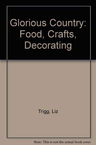 9781859678435: Glorious Country: Food, Crafts, Decorating
