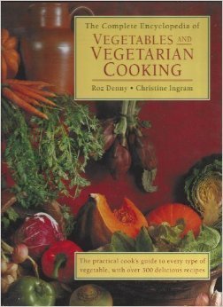 The Complete Encyclopedia of Vegetables and Vegetarian Cooking: The Practical Cook's Guide to Every Type of Vegetable with Over 300 Delicious Recipes (9781859678602) by Denny, Roz