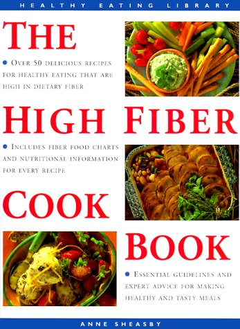 Beispielbild fr The High Fiber Cookbook : 50 Tempting High Fiber Dishes for Every Occasion zum Verkauf von Better World Books