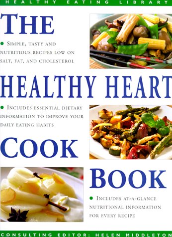 Beispielbild fr The Healthy Heart Cookbook: Simple, Tasty and Nutritious Recipes Suitable for Any Occasion (The Healthy Eating Library) zum Verkauf von medimops