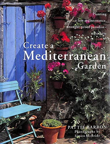 Beispielbild fr Create a Mediterranean Garden Plant a Low-Maintenance Drought-Proof Paradise - Anywhere zum Verkauf von Antiquariat Smock