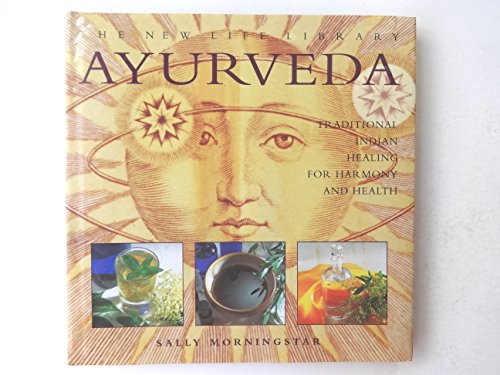 Stock image for Ayurveda: Traditional Indian Healing for Harmony and Health (The New Life Library) for sale by HPB-Diamond