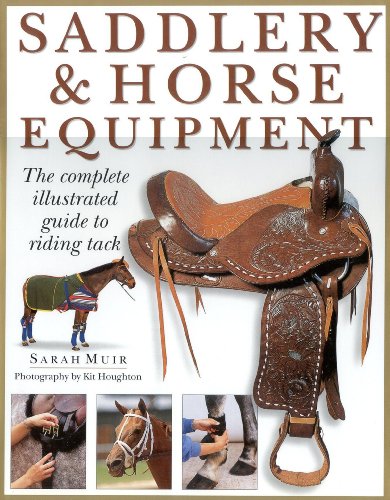 Stock image for Saddlery and Horse Equipment : The Complete Illustrated Guide to Riding Tack for sale by Better World Books