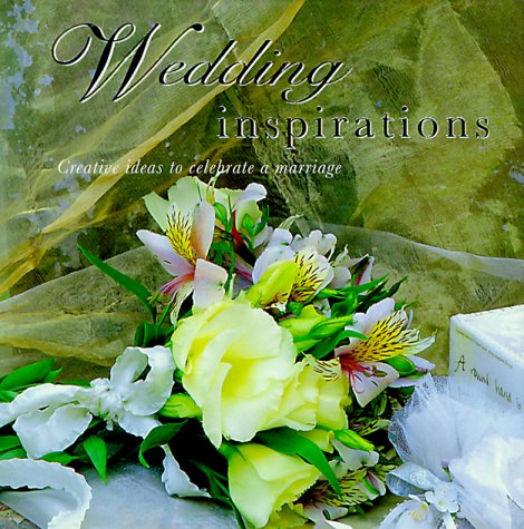 Beispielbild fr Wedding Inspirations : Creative Ideas to Celebrate a Marriage zum Verkauf von Better World Books