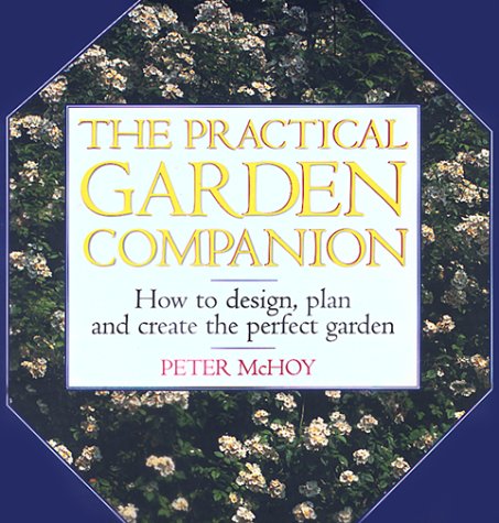 Beispielbild fr Practical Garden Companion : How to Design, Plan and Create the Perfect Garden zum Verkauf von Better World Books