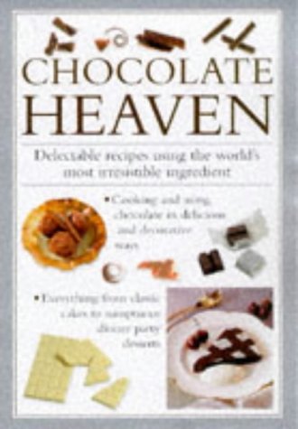 Chocolate Heaven: Delectable Recipes Using the World's Most Irresistible Ingredient.