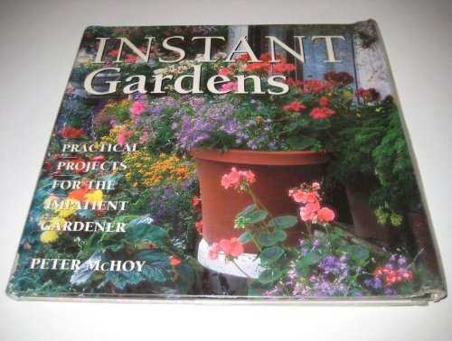 Stock image for Instant Gardens Practical Projects For the Impatient Gardener for sale by SecondSale