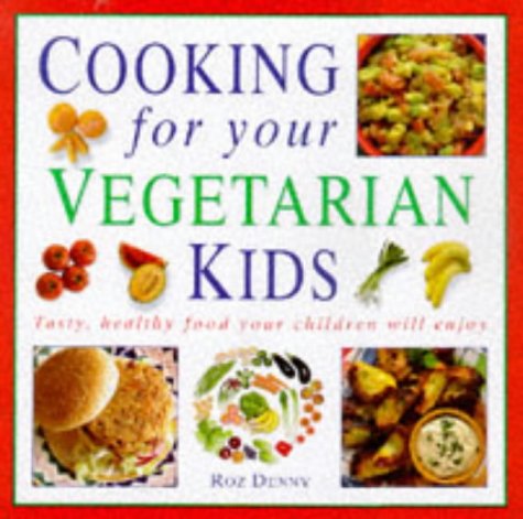 Beispielbild fr Cooking for Your Vegetarian Kids: Tasty, Healthy Food with Child Appeal zum Verkauf von WorldofBooks