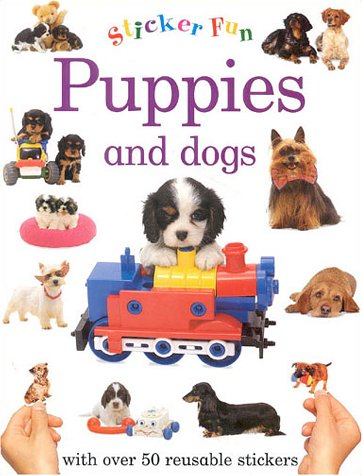 Puppies and Dogs: With Over 50 Reusable Stickers (Sticker Fun) (9781859679876) by Lorenz Books