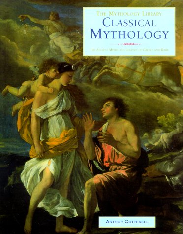 Stock image for Classical Mythology: The Ancient Myths and Legends of Greece and Rome for sale by HPB-Emerald