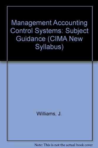 Management Accounting Control Systems: Subject Guidance (CIMA New Syllabus) (9781859710623) by Williams, J.