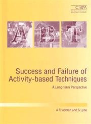 Imagen de archivo de Success and Failure of Activity-Based Techniques : A Long-Term Perspective (CIMA Research Ser.) a la venta por RWL GROUP  (Booksellers)