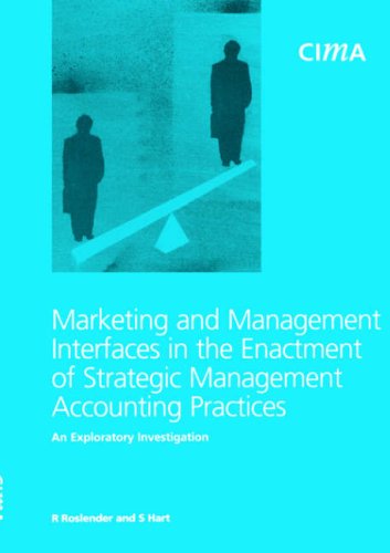 Marketing and Management Interfaces in the Enactment of Strategic Management Accounting Pr: An Exploratory Investigation (CIMA Research) (9781859714898) by Roselender, R.; Hart, S.