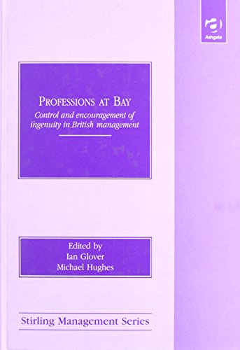 Stock image for Professions at Bay: Control and Encouragement of Ingenuity in British Management (Stirling School of Management (In Association With).) for sale by GF Books, Inc.