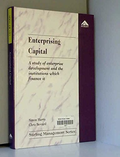 Beispielbild fr Enterprising Capital: A Study of Enterprise Development and the Institutions Which Finance It zum Verkauf von Book Dispensary