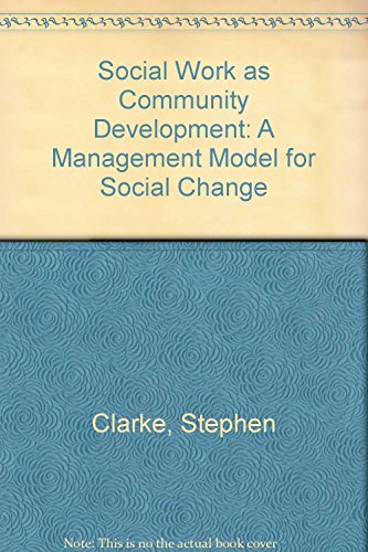 Beispielbild fr Social Work As Community Development : A Management Model for Social Change zum Verkauf von Better World Books