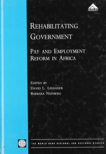 Rehabilitating Government: Pay and Employment Reform in Africa.