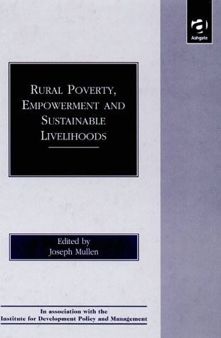 Beispielbild fr Rural Poverty, Empowerment and Sustainable Livelihoods (Institute for Development Policy and Management) zum Verkauf von Bookmonger.Ltd