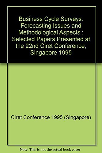 Business Cycle Surveys: Forecasting Issues and Methodological Aspects : Selected Papers Presented at the 22nd Ciret Conference, Singapore 1995 (9781859722671) by Ciret Conference 1995 (Singapore); Oppenlander, Karl Heinrich; Poser, Gunter