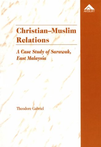 9781859723258: Christian-Muslim Relations: A Case Study of Sarawak, East Malaysia