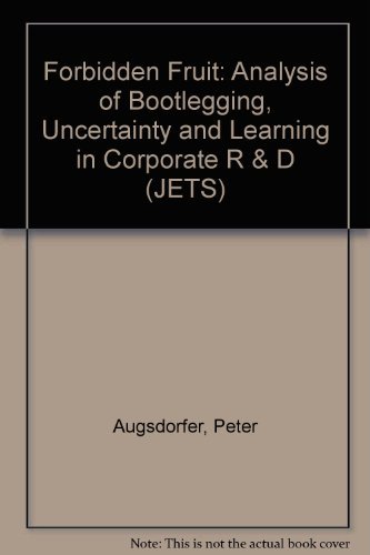 Forbidden Fruit: An Analysis of Bootlegging, Uncertainity and Learning in Corporate R & D (9781859723333) by Augsdorfer, Peter