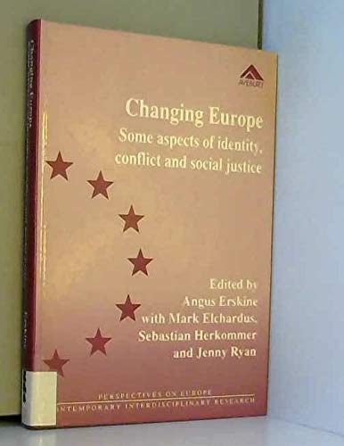 Stock image for Changing Europe : Some Aspects of Identity, Conflict and Social Justice for sale by Better World Books