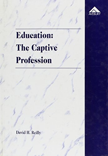 Beispielbild fr EDUCATION: THE CAPTIVE PROFESSION - THEORY, PRACTICE AND PROSPECTS FOR ACHIEVING IMPROVEMENTS IN EDUCATIONAL OUTCOMES. zum Verkauf von Cambridge Rare Books