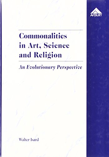 Commonalities in Art, Science and Religion: An Evolutionary Perspective (9781859724750) by Isard, Walter