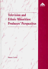 9781859725023: Television and Ethnic Minorities: Producers' Perspectives - A Study of BBC In-house and Independent Producers of Minority Ethnic Programmes