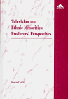 Television and Ethnic Minorities: Producers' Perspectives : A Study of Bbc In-House, Independent and Cable TV Producers (9781859725023) by Cottle, Simon