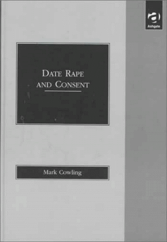 Date Rape and Consent (9781859725092) by Cowling, Mark