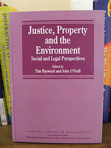 9781859725290: Justice, Property and the Environment: Social and Legal Perspectives (Avebury Series in Philosophy)