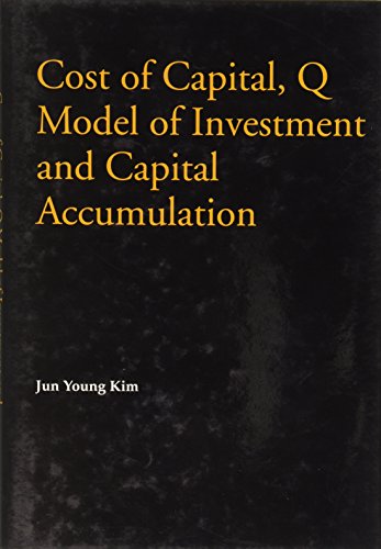 Stock image for Cost of capital, Q model of investment and capital accumulation: tax reform, cost of capital and capital accumulation for sale by Rosemary Pugh Books