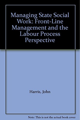 Beispielbild fr Managing State Social Work: Front-Line Management and the Labour Process Perspective zum Verkauf von Bookmonger.Ltd