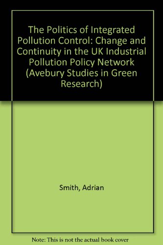 Stock image for Integrated Pollution Control: Change and Continuity in the Uk Industrial Pollution Policy Network (Studies in Green Research) for sale by Phatpocket Limited