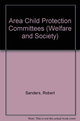 Area Child Protection Committees (Welfare & society) (9781859726136) by Sanders, Robert