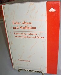 Stock image for Elder abuse and mediation: Exploratory studies in America, Britain and Europe for sale by Phatpocket Limited
