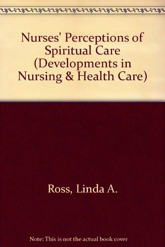 Beispielbild fr Nurses' Perceptions of Spiritual Care (Developments in Nursing & Health Care S.) zum Verkauf von WorldofBooks