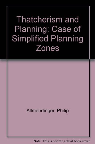 Stock image for Thatcherism and Planning : The Case of Simplified Planning Zones for sale by Better World Books Ltd