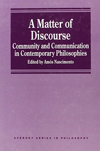9781859726815: A Matter of Discourse: Community and Communication in Contemporary Philosophies (Avebury Series in Philosophy)